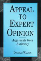 Appeal to Expert Opinion: Arguments from Authority 0271016957 Book Cover