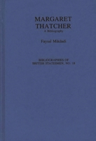 Margaret Thatcher: A Bibliography (Bibliographies of British Statesmen) 0313282889 Book Cover