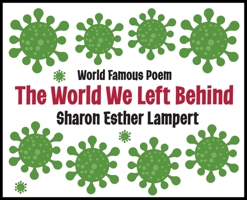 The World We Left Behind - World Famous Poem B0F25G6L4L Book Cover