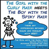 The Girl with the Curly Hair Meets the Boy with the Spiky Hair: Asd in Females Vs Males 1539782247 Book Cover