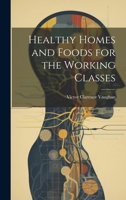 Healthy Homes and Foods for the Working Classes 1022146696 Book Cover