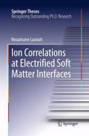 Ion Correlations at Electrified Soft Matter Interfaces 3319008994 Book Cover