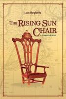 The Rising Sun Chair: A Picaresque Novel 1544271891 Book Cover