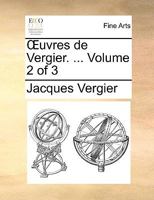 Œuvres de Vergier. ... Volume 2 of 3 1170734324 Book Cover