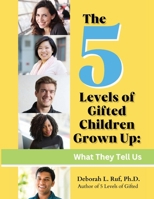 The 5 Levels of Gifted Children Grown Up: What They Tell Us B0C9SHFRLH Book Cover