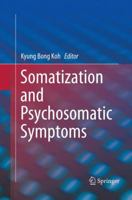 Somatization and Psychosomatic Symptoms 1489991298 Book Cover