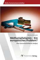 Methamphetamin - Ein europäisches Problem?: Eine konsumorientierte Analyse 3330508906 Book Cover