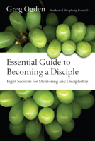 Essential Guide to Becoming a Disciple: Eight Sessions for Mentoring and Discipleship 0830811494 Book Cover