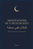Meditations of a Muslim Soul: Reflections on Life and Faith B0GN51XYJW Book Cover