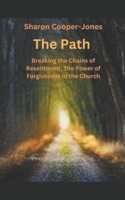 The Path: Breaking the Chains of Resentment, The Power of Forgiveness in the Church B0CW73TTWY Book Cover