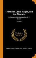 Travels in Lycia, Milyas, and the Cibyratis: In Company with the Late Rev. E. T. Daniell, Volume 2 0342196375 Book Cover