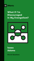 What If I'm Discouraged in My Evangelism? 1433568209 Book Cover