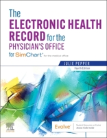 The Electronic Health Record for the Physician's Office: For Simchart for the Medical Office 0323511465 Book Cover