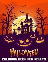 Halloween Coloring Book for Adults: 50+ spooky coloring pages filled with monsters, witches, pumpkin, haunted house and more for hours of fun and relaxation Ultimate halloween gift for adults B08HGTJJHY Book Cover