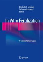 In Vitro Fertilization: A Comprehensive Guide 1441998470 Book Cover