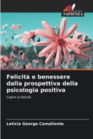 Felicità e benessere dalla prospettiva della psicologia positiva 6207256190 Book Cover