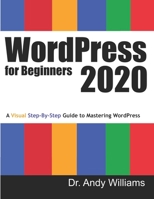 WordPress for Beginners 2020: A Visual Step-by-Step Guide to Mastering WordPress (Webmaster Series Book 2) 1676657444 Book Cover