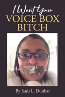 I Want Your Voice Box Bitch 1662437846 Book Cover