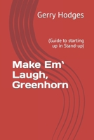 Make Em` Laugh, Greenhorn: B0C2S3GF8B Book Cover
