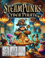 Steampunks Cyber Pirate: Coloring Book For Teens & Adults B0CJHP6RL2 Book Cover