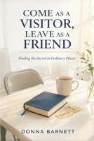 Come as a Visitor, Leave as a Friend: The Ordinary Magic of a Spiritualist Church B0FQCG4B75 Book Cover
