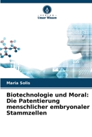 Biotechnologie und Moral: Die Patentierung menschlicher embryonaler Stammzellen 6205719495 Book Cover