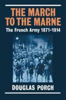 The March to the Marne: The French Army 1871-1914 0521545927 Book Cover