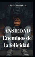 ANSIEDAD Enemigos de la felicidad B0948LNPRG Book Cover