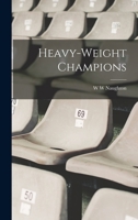 Heavy-weight Champions 1017704295 Book Cover