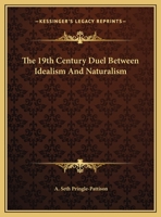 The 19th Century Duel Between Idealism And Naturalism 1425463584 Book Cover