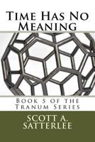 Time Has No Meaning: Book 5 in the Tranum Series 197942764X Book Cover