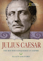 World History Biographies: Julius Caesar: The Boy Who Conquered an Empire (NG World History Biographies) 1426300646 Book Cover