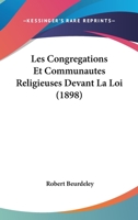Les Congregations Et Communautes Religieuses Devant La Loi (1898) 1160171637 Book Cover