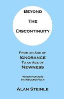 Beyond the Discontinuity: From an Age of Ignorance to an Age of Newness 1441470050 Book Cover