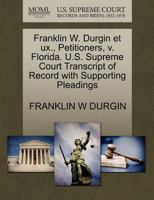 Franklin W. Durgin et ux., Petitioners, v. Florida. U.S. Supreme Court Transcript of Record with Supporting Pleadings 1270465899 Book Cover