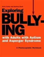 Exploring Bullying with Adults with Autism and Asperger Syndrome: A Photocopiable Workbook 184905035X Book Cover