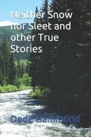 Neither Snow nor Sleet and Other True Stories 1723806722 Book Cover