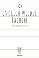 Endlich wieder lachen - Mein Glückstagebuch: A5 5-Minuten Glückstagebuch | Dankbarkeit | Erfolgstagebuch | Erfolgsjournal | Selbstreflexion | Mindset ... Eltern, Männer und Frauen 1655693344 Book Cover