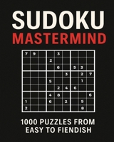 Sudoku Mastermind - 1000 Puzzles from Easy to Fiendish 1917945035 Book Cover