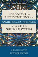 Therapeutic Interventions for Families and Children in the Child Welfare System 0826122183 Book Cover