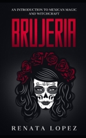 Brujeria: An Introduction to Mexican Magic and Witchcraft B09BY8156Z Book Cover