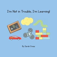 I'm Not in Trouble, I'm Learning! (Little Minds, Big Skills for Big Feelings) B0FF9HQ7ZJ Book Cover