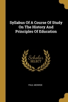 Syllabus of a Course of Study on the History and Principles of Education 1164839306 Book Cover