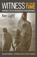Witness in Our Time: Working Lives of Documentary Photographers 1560989483 Book Cover