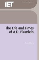 The Life and Times of A D Blumlein (Iee History of Technology Series, 24) 085296773X Book Cover