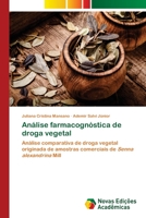 Análise farmacognóstica de droga vegetal: Análise comparativa de droga vegetal originada de amostras comerciais de Senna alexandrina Mill 6203467197 Book Cover