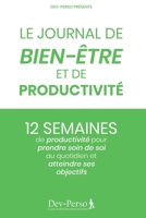 Journal de Bien-Être et de Productivité : 12 Semaines de Productivité pour Prendre Soin de Soi et Atteindre Ses Objectifs (Journal de Bien-Être): ... (Journal Dev-Perso) (French Edition) B087SCDQR3 Book Cover