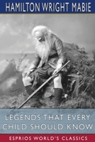 Legends That Every Child Should Know: A Selection of the Great Legends of All Times for Young People 1544643055 Book Cover