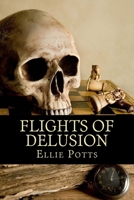 Flights of Delusion 1490504753 Book Cover