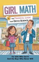 Girl Math The Financial Logic That Defies Science: For Girls Who Get It and the Boys Who Never Will B0FD9TLG5N Book Cover